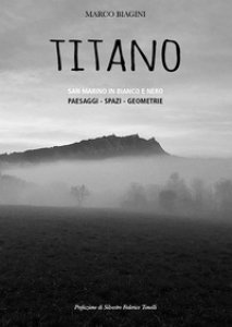Copertina di 'Titano. San Marino in bianco e nero. Ediz. illustrata'