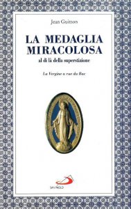 Copertina di 'La medaglia miracolosa al di l della superstizione. La Vergine a rue du Bac'