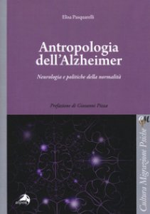 Copertina di 'Antropologia dell'Alzheimer. Neurologia e politiche della normalit'