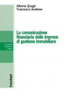 La comunicazione finanziaria delle imprese di gestione immobiliare - Alberto Quagli, Francesco Avallone
