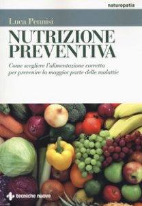Copertina di 'Nutrizione preventiva. Come scegliere l'alimentazione corretta per prevenire la maggior parte delle malattie'
