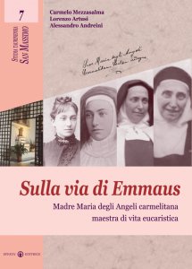 Copertina di 'Sulla via di Emmaus. Madre Maria degli Angeli carmelitana maestra di vita eucaristica'