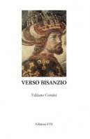 Verso Bisanzio - Corsini Fabiano