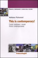 This is contemporary art! Come cambiano i musei d'arte contemporanea - Polveroni Adriana