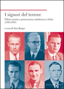 Copertina di 'I signori del terrore. Polizia nazista e persecuzione antiebraica in Italia (1943-1945)'
