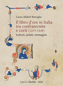 Copertina di 'Libro d'ore in Italia tra confraternite e corti (1275-1349). Lettori, artisti, immagini. (Il)'
