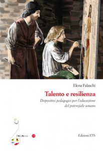 Copertina di 'Talento e resilienza. Dispositivi pedagogici per l'educazione del potenziale umano'