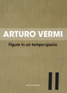 Copertina di 'Arturo Vermi. Figure in un tempo-spazio. Ediz. italiana e inglese'