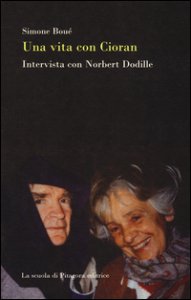Copertina di 'Una vita con Cioran. Intervista con Norbert Dodille'