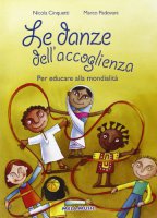 Le danze dell'accoglienza. Danze per educare alla mondialità, intercultura. Con CD Audio - Cinquetti Nicola, Padovani Marco