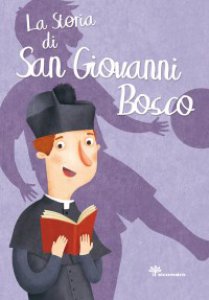 Copertina di 'La storia di San Giovanni Bosco'