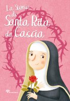 La storia di Santa Rita da Cascia - Capizzi Giusi