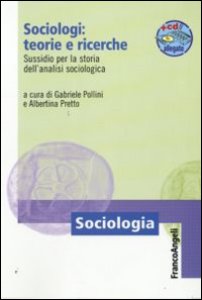 Copertina di 'Sociologi: teorie e ricerche. Sussidio per la storia dell'analisi sociologica. Con aggiornamento online'
