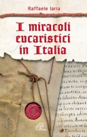 I miracoli eucaristici in Italia - Iaria Raffaele