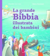 La Grande Bibbia illustrata dei bambini - Marijke ten Cate, Silvia Vecchini