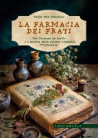 La farmacia dei frati - Maria Rita Peciarolo