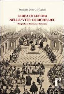 Copertina di 'L' idea di Europa nelle Vite di Richelieu. Biografia e storia nel Seicento'