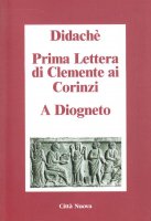 Didachè­ Prima lettera di Clemente ai Corinzi­ A Diogneto