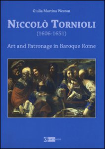 Copertina di 'Niccolò Tornioli (1606-1651). Art and patronage in Baroque. Ediz. a colori'