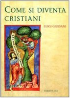 Come si diventa cristiani - Giussani Luigi