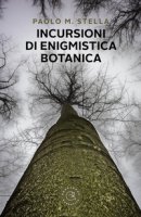 Incursioni di enigmistica botanica - Stella Paolo M.