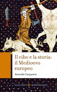 Copertina di 'Il Cibo e la storia: Il Medioevo europeo'