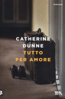 Tutto per amore - Dunne Catherine