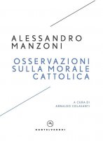 Osservazioni sulla morale cattolica - Alessandro Manzoni