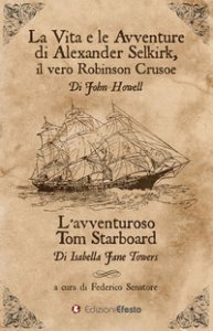 Copertina di 'La vita e le avventure di Alexander Selkirk, il vero Robinson Crusoe-L'avventuroso Tom Starboard'