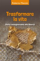 Trasformare la vita - Roberto Mancini