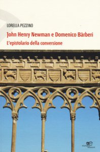 Copertina di 'John Henry Newman e Domenico Barberi. L'epistolario della conversione'