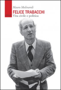 Copertina di 'Felice Trabacchi. Vita civile e politica'