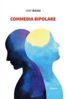 Commedia bipolare - Rossi Juri