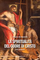 La spiritualità del cuore di Cristo - Ottavio De Bertolis