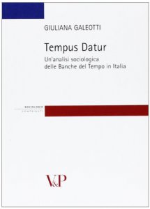 Copertina di 'Tempus datur. Un'analisi sociologica delle Banche del tempo in Italia'
