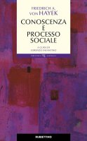 Conoscenza e processo sociale - Friedrich A. von Hayek