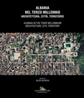 Albania nel terzo millennio. Architettura, città, territorio-Albania in the third millennium. Architecture, city, territory