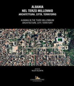 Copertina di 'Albania nel terzo millennio. Architettura, citt, territorio-Albania in the third millennium. Architecture, city, territory'