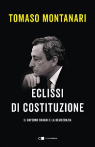Copertina di 'Eclissi di Costituzione. Il governo Draghi e la democrazia'