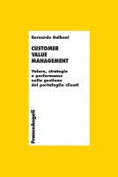 Customer Value Management. Valore, strategie e performance nella gestione del portafoglio clienti - Bernardo Balboni