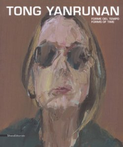 Copertina di 'Tong Yan Runan. Forme del tempo-Forms of time. Catalogo della mostra (Bologna, 8 giugno-2 settembre 2017). Ediz. a colori'