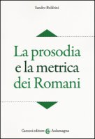 La prosodia e la metrica dei romani - Boldrini Sandro