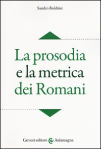 Copertina di 'La prosodia e la metrica dei romani'