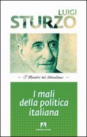 I mali della politica italiana - Sturzo Luigi