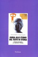 Guida allo studio del testo di storia. Strategie metacognitive per comprendere e ricordare - De Beni Rossana, Zamperlin Claudia