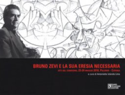 Copertina di 'Bruno Zevi e la sua eresia necessaria. Atti del convegno (Palermo-Catania, 23-24 maggio 2018'