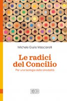 Le radici del Concilio - Michele Giulio Masciarelli