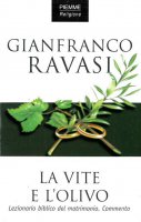 La vite e l'olivo. Lezionario biblico del matrimonio. Commento - Gianfranco Ravasi