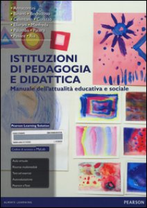 Copertina di 'Istituzioni di pedagogia e didattica. Manuale dell'attualit educativa e sociale. Con aggiornamento online'