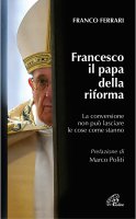 Francesco il papa della riforma - Franco Ferrari